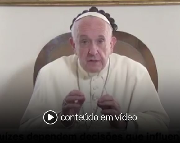 Em vídeo divulgado pelo Vaticano, o papa manda recado aos juízes