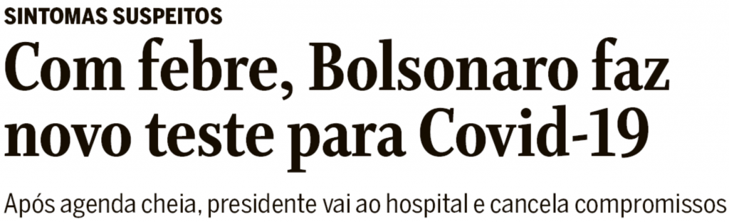 Manchete de primeira página do Globo: "Com febre, Bolsonaro faz novo teste para Covid-19"