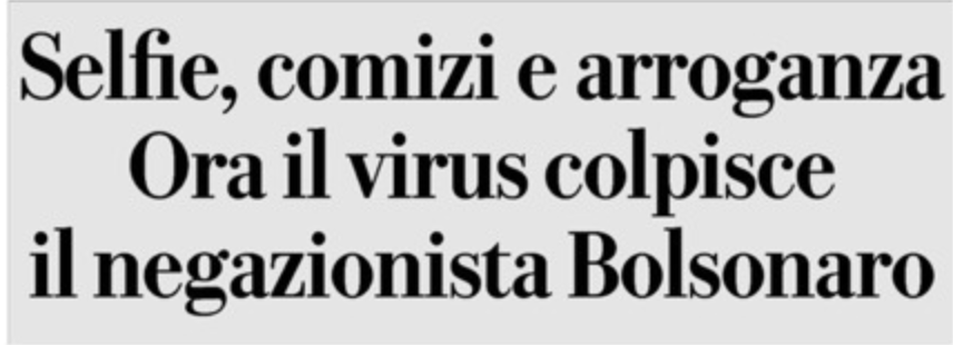 A manchete do jornal italiano La Repubblica: "Selfie, aglomerações e arrogância. Agora o vírus atacou o negacionista Bolsonaro"